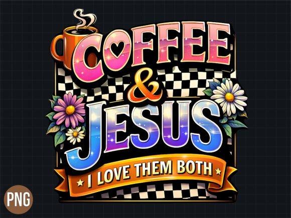 Coffee and Jesus I Love Them Both PNG — T-Shirt Designs