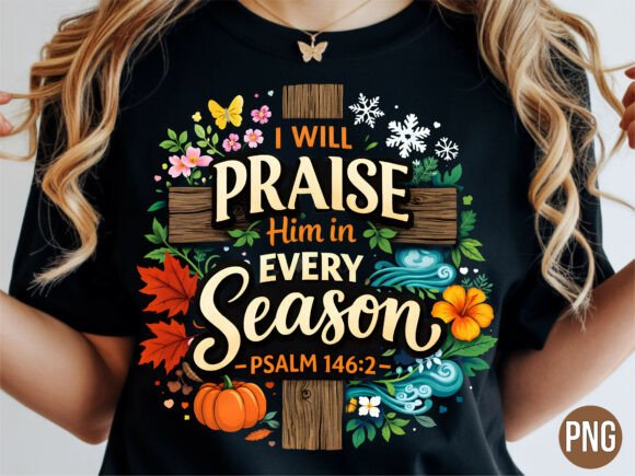 Praise Him Every Season Christian PNG T-Shirt Designs