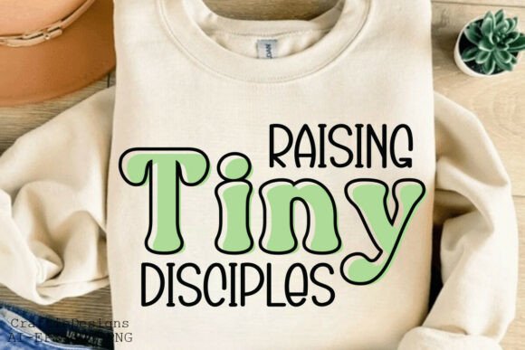 Raising Tiny Disciples SVG: Christian T-Shirt Designs