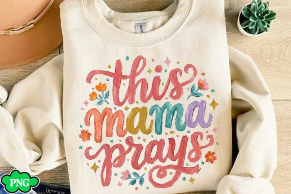 This Mama Prays PNG, Christian Mom PNG — T-Shirt Designs